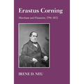 Erastus Corning: Merchant and Financier, 1794-1872