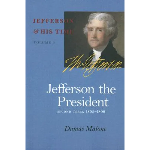 Jefferson the President: Second Term, 1805-1809 Volume 5