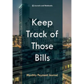 Keep Track of Those Bills - Monthly Payment Journal