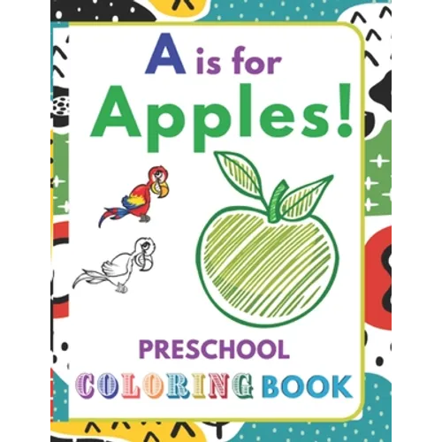 A is for Apples!: Preschool Coloring Book for kids ages 2-5