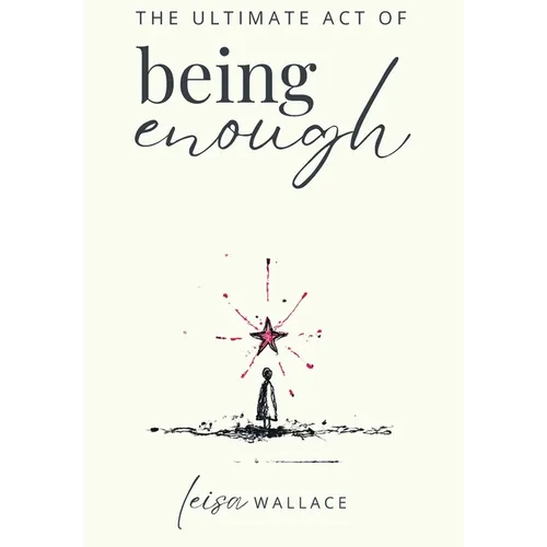 The Ultimate Act of Being Enough