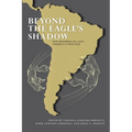 Beyond the Eagle's Shadow: New Histories of Latin America's Cold War