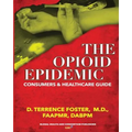 The OPIOID EPIDEMIC CONSUMERS and HEALTHCARE GUIDE