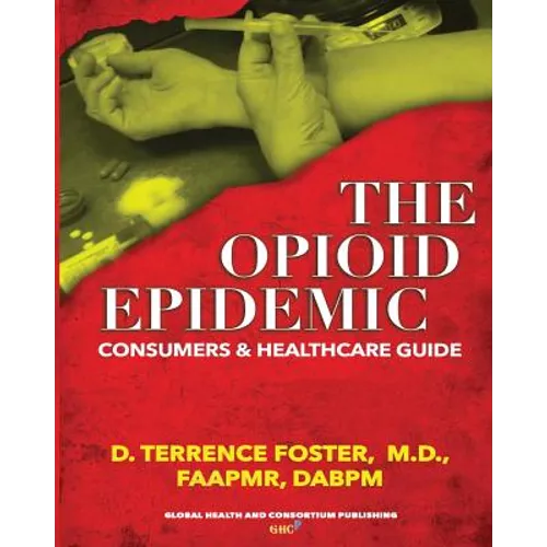 The OPIOID EPIDEMIC CONSUMERS and HEALTHCARE GUIDE