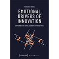 Emotional Drivers of Innovation: Exploring the Moral Economy of Prototypes