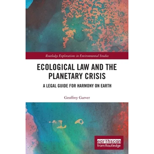 Ecological Law and the Planetary Crisis: A Legal Guide for Harmony on Earth