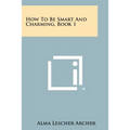 How To Be Smart And Charming, Book 1