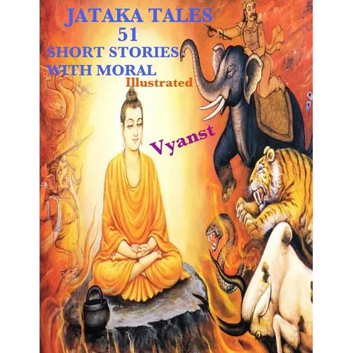 Jataka Tales - 51 short stories with Moral (Illustrated)