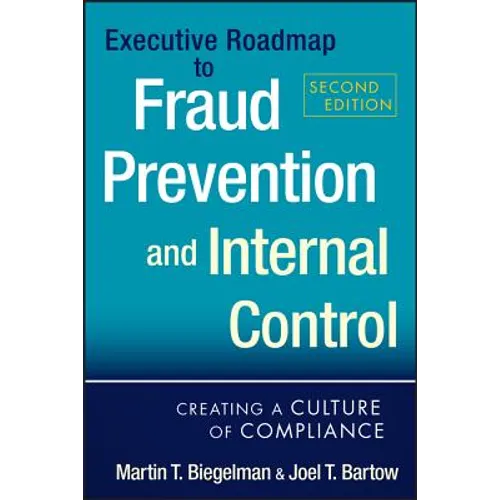 Executive Roadmap to Fraud Prevention and Internal Control: Creating a Culture of Compliance