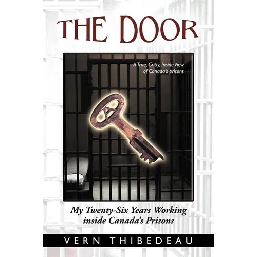 The Door: My Twenty-Six Years Working Inside Canada's Prisons