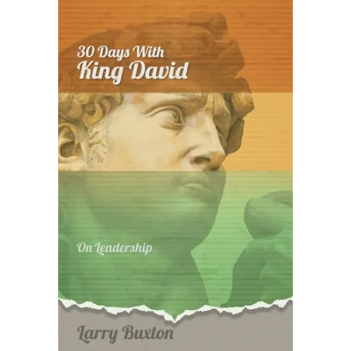 Thirty Days With King David: On Leadership