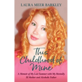 This Childhood of Mine: A Memoir of My Last Summer with My Mentally Ill Mother and Alcoholic Father