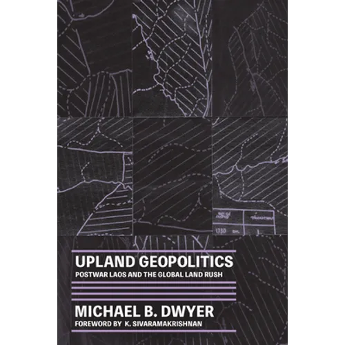 Upland Geopolitics: Postwar Laos and the Global Land Rush