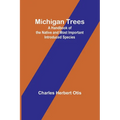 Michigan Trees: A Handbook of the Native and Most Important Introduced Species