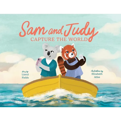 Sam and Judy Capture the World: See the World Through Your Own Eyes, Not Just a Screen