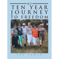 My Ten Year Journey to Freedom