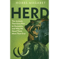 Herd: The Animals That Gave Rise to Humanity and Why We Need Them More Than Ever