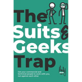 The Suits & Geeks Trap: Get Your Commercial and Technical People to Work with You, Not Against Each Other