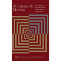 Abraham H. Maslow: His Theory of Human Nature and Its Social Implications