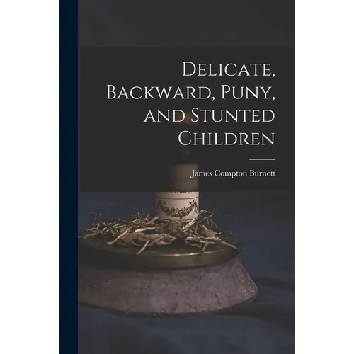 Delicate, Backward, Puny, and Stunted Children