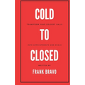 Cold to Closed: Transform your coldest calls into appointments and deals
