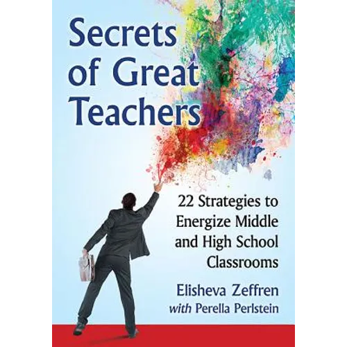 Secrets of Great Teachers: 22 Strategies to Energize Middle and High School Classrooms