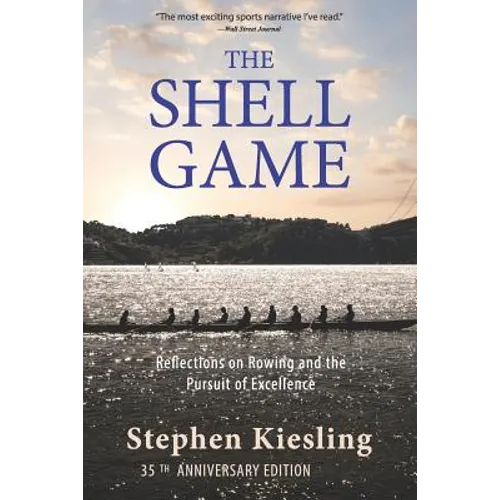 The Shell Game: Reflections on Rowing and the Pursuit of Excellence