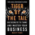 Tiger by the Tail: 99 Secrets to Tame and Master Your Business