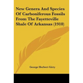 New Genera And Species Of Carboniferous Fossils From The Fayetteville Shale Of Arkansas (1910)