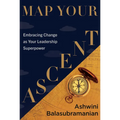 Map Your Ascent: Embracing Change as Your Leadership Superpower