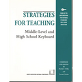 Strategies for Teaching Middle-Level and High School Keyboard