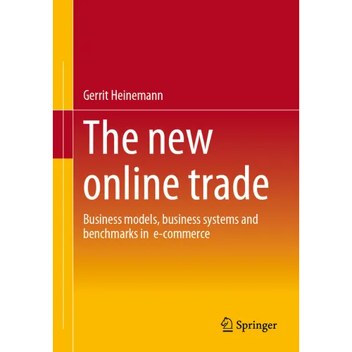 The New Online Trade: Business Models, Business Systems and Benchmarks in E-Commerce