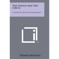 The Couch And The Circle: A Story Of Group Psychotherapy