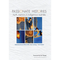 Passionate Histories: Myth, memory and Indigenous Australia