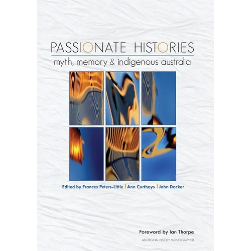 Passionate Histories: Myth, memory and Indigenous Australia