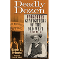 Deadly Dozen: Forgotten Gunfighters of the Old West, Vol. 3