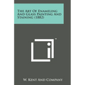 The Art of Enameling and Glass Painting and Staining (1882)