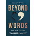 Beyond Words: How Our Stories and Strategies Inspire Leadership Action