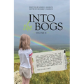 Into The Bogs Volume II: The Continuation of the Autobiography of a Young Man Who Enlisted in the United States Army and Deployed to the European Thea
