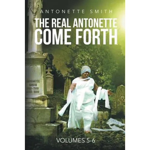The Real Antonette Come Forth Vol. 5 and 6