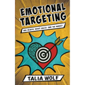 Emotional Targeting: Win hearts. Boost sales. Own the market.