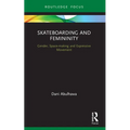Skateboarding and Femininity: Gender, Space-making and Expressive Movement
