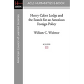 Henry Cabot Lodge and the Search for an American Foreign Policy