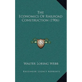 The Economics Of Railroad Construction (1906)