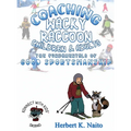 Coaching Wacky Raccoon, Children, and Adults the Fundamentals of Good Sportsmanship