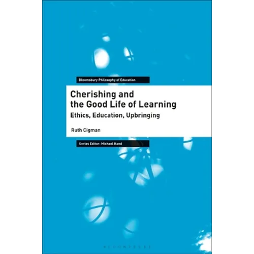 Cherishing and the Good Life of Learning: Ethics, Education, Upbringing