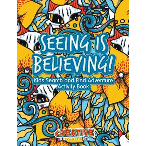 Seeing Is Believing! Kids Search and Find Adventure Activity Book