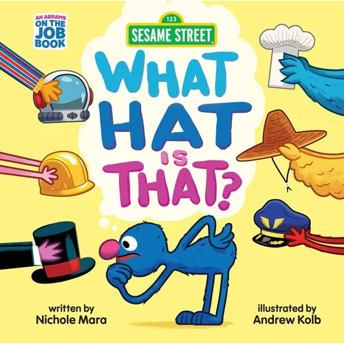 Sesame Street: What Hat Is That? (an Abrams on the Job Book): A Board Book
