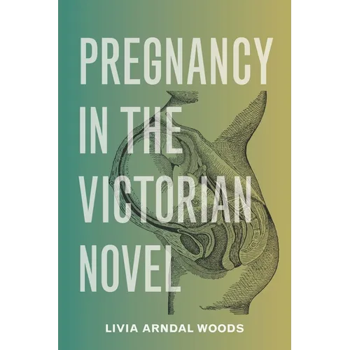 Pregnancy in the Victorian Novel