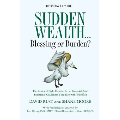 Sudden Wealth: Blessing or Burden? The Stories of Eight Families and the Financial AND Emotional Challenges They Face with Financial Windfalls
